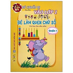 Bé Chuẩn Bị Vào Lớp 1 - Bé Làm Quen Chữ Số 1 (Tái Bản 2021)