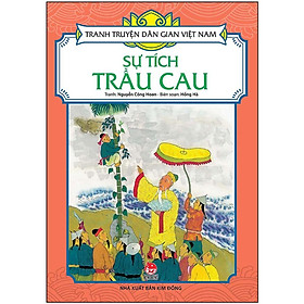 Sự Tích Trầu Cau - Tranh Truyện Dân Gian Việt Nam - NXB Kim Đồng
