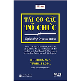 Hình ảnh Tái Cơ Cấu Tổ Chức (Reframing Organizations) - Lee G. Bolman, Terrence E. Deal - PACE Books