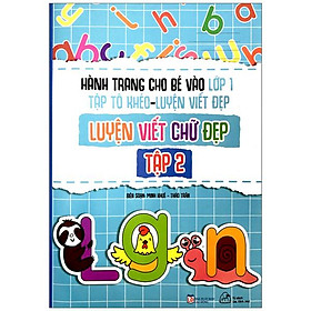 Hành Trang Cho Bé Vào Lớp 1 - Tập Tô Khéo - Luyện Viết Đẹp: Luyện Viết Chứ Đẹp - Tập 2