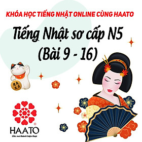 Hình ảnh Khóa học tiếng Nhật Online N5 cùng HAATO (Học phần 2 từ Bài 9 -16) 