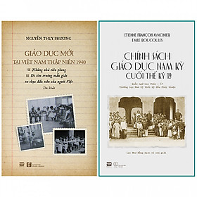 Hình ảnh [Combo] Chính Sách Giáo Dục Nam Kỳ Cuối Thế Kỷ 19 & Giáo Dục Mới Tại Việt Nam Thập Niên 1940