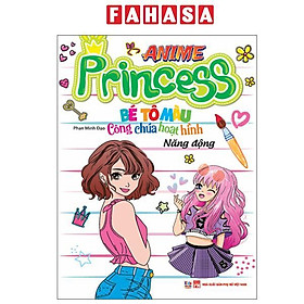Bé Tô Màu Anime Princess - Công Chúa Hoạt Hình - Năng Động - Cty Văn Hóa Việt Thư