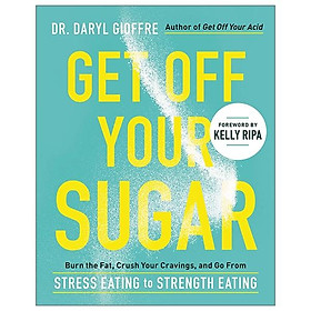 Get Off Your Sugar Burn The Fat, Crush Your Cravings