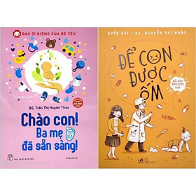 Combo sách chào con! ba mẹ đã sẵn sàng + để con được ốm