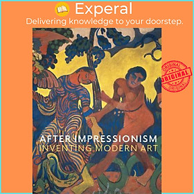 Sách - After Impressionism : Inventing Modern Art by MaryAnne Stevens (UK edition, hardcover)