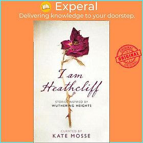 Sách - I Am Heathcliff : Stories Inspired by Wuthering Heights by Kate Mosse (UK edition, paperback)