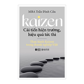 [Download Sách] Kaizen - Cải Tiến Hiện Trường, Hiệu Quả Tức Thì: Thực Hành Kaizen Trong Doanh Nghiệp Việt