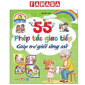 Sách - Tủ Sách Kỹ Năng Vàng Cho Học Sinh - 55 Phép Tắc Giao Tiếp Giúp Trẻ Giỏi Ứng Xử