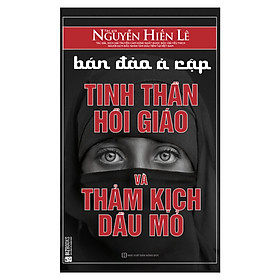 Bán Đảo Ả Rập Tinh Thần Hồi Giáo Và Thảm Kịch Dầu Mỏ