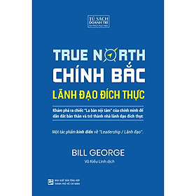 Chính Bắc - Lãnh Đạo Đích Thực