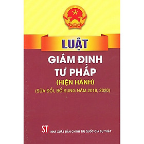 Luật Giám định tư pháp (hiện hành) (sửa đổi, bổ sung năm 2018, 2020)