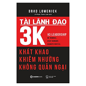 Tài lãnh đạo 3K: Khát khao, khiêm nhường, không quản ngại (SGB)