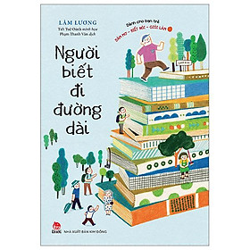 Dành Cho Bạn Trẻ Dám Mơ-Biết Nói-Giỏi Làm - Người Biết Đi Đường Dài
