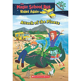 Sách ngoại văn: The Magic School Bus Rides Again - Book 5 - Attack Of The Plants - Scholastic
