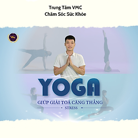 Hình ảnh Khóa Học Video Online Yoga Giúp Giải Tỏa Căng Thẳng-Stress - Trung Tâm Chăm Sóc Sức Khỏe VMC