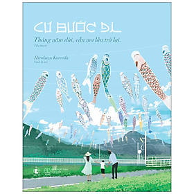 [Download Sách] Cứ Bước Đi - Tháng Năm Dài, Vẫn Mơ Lần Trở Lại (Tặng Kèm: 01 Bookmark Một Mặt)