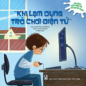 Kỹ năng lựa chọn và ra quyết định - Khi lạm dụng trò chơi điện tử