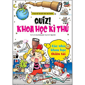 Sách Quiz! Khoa Học Kì Thú: Các Nhà Khoa Học Thiên Tài