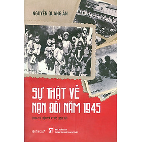 Sự Thật Về Nạn Đói Năm 1945 (Qua Tư Liệu Và Ký Ức Lịch Sử)