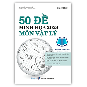 Sách - 50 Đề Minh Họa 2024 Môn Vật Lý (Moon)