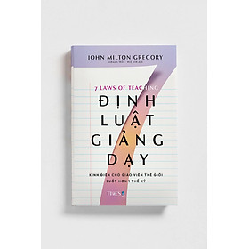 7 ĐỊNH LUẬT GIẢNG DẠY – John Milton Gregory – Saralen Trần _ Huệ Anh dịch – Times Book - NXB Dân Trí 