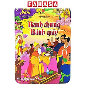 Sách - Truyện Cổ Tích Việt Nam Dành Cho Thiếu Nhi - Sự Tích Bánh Chưng Bánh Giầy (Tái Bản 2025)