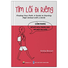 Sách Tìm Lối Đi Riêng - Cẩm Nang Để Bắt Đầu Trung Học Với Một Nụ Cười