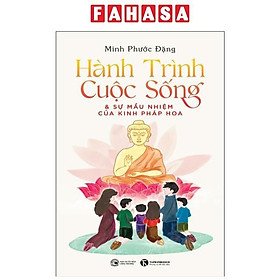 Hành Trình Cuộc Sống Và Sự Mầu Nhiệm Của Kinh Pháp Hoa