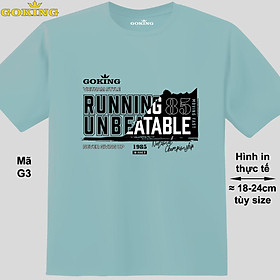 RUNNING UNBREATABLE, mã G3. Trở nên cá tính và ấn tượng cùng chiếc áo phông Goking cho nam nữ trẻ em. Áo phông hàng hiệu cho cặp đôi, gia đình, đội nhóm