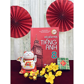 Đề Kiểm Tra Tiếng Anh 8 Global Success - Mai Lan Hương