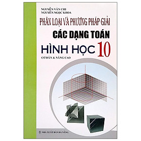 [Download Sách] Phân Loại Và Phương Pháp Giải Các Dạng Toán Hình Học 10 (Cơ Bản & Nâng Cao)