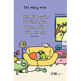 Chỉ Mùa Xuân Và Tình Yêu Được Phép Vào Trong