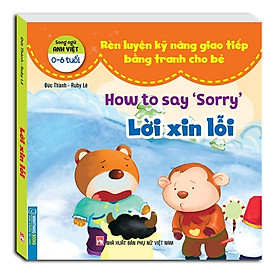 Sách - Rèn luyện kỹ năng giao tiếp bằng tranh cho bé - Lời xin lỗi (song ngữ Anh - Việt)
