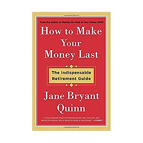 How to Make Your Money Last: The Indispensable Retirement Guide