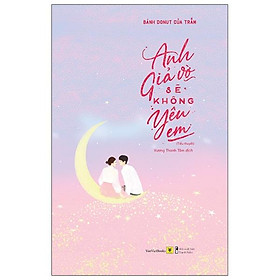 Anh Giả Vờ Sẽ Không Yêu Em (Tặng Kèm 01 Bookmark)