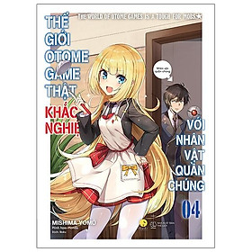 Hình ảnh sách Thế Giới Otome Game Thật Khắc Nghiệt Với Nhân Vật Quần Chúng - Tập 4 - Tặng Kèm Bookmark + Postcard