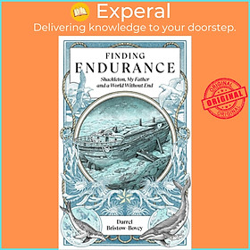 Sách - Finding Endurance : Shackleton, My Father and a World Without End by Darrel Bristow-Bovey (UK edition, hardcover)