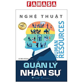 Nghệ Thuật Quản Lý Nhân Sự (Tái Bản 2024)