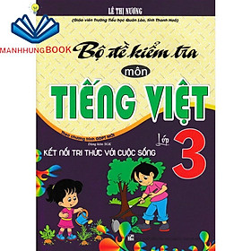 sách - Bộ Đề Kiểm Tra Môn Tiếng Việt Lớp 3 (Dùng Kèm SGK Kết Nối Tri Thức Với Cuộc Sống)