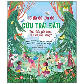 Tớ Đã Đủ Lớn Để Cứu Trái Đất! - Trái Đất Cần Bạn, Bạn Đã Sẵn Sàng?