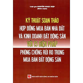 Hình ảnh sách Kỹ thuật soạn thảo hợp đồng mua bán nhà, đất và kinh doanh bất động sản với 15 biện pháp phòng chống rủi ro trong mua bán bất động sản