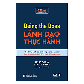 Sách Lãnh Đạo Thực Hành (Being The Boss) - Linda A. Hill, Kent Lineback - PACE Books