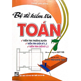 Bộ Đề Kiểm Tra Toán 7 Kiểm Tra  Thường xuyên, Giữa kì, Cuối Kì ( Bám Sát Sách Giáo Khoa Chân Trời Sáng Tạo  )