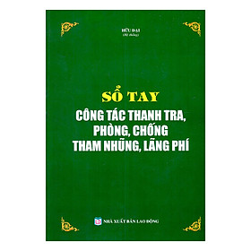 Download sách Sổ Tay Công Tác Thanh Tra, Phòng, Chống Tham Nhũng, Lãng Phí