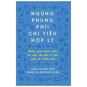 Khám Phá Hạnh Phúc Từ Việc Chi Tiêu Ít Hơn, Chia Sẻ Nhiều Hơn: Ngừng Phung Phí, Chi Tiêu Hợp Lý