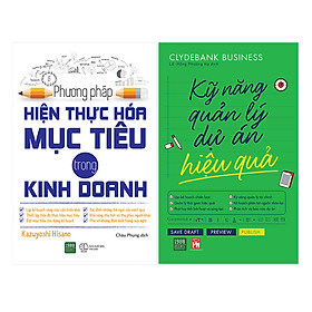 Combo Kỹ Năng Quản Lý Dự Án Hiệu Quả + Phương Pháp Hiện Thực Hóa Mục Tiêu Trong Kinh Doanh (2 Cuốn)