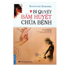 [Download Sách] Bí Quyết Bấm Huyệt Chữa Bệnh (Tái Bản 2019)