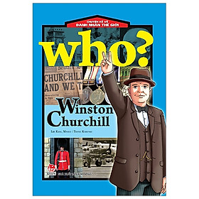 Who? Chuyện Kể Về Danh Nhân Thế Giới - Winston Churchill