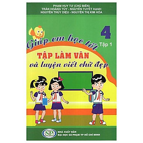 Sách Giúp Em Học Tốt Tập Làm Văn Và Luyện Viết Chữ Đẹp Lớp 4 (Tập 1)